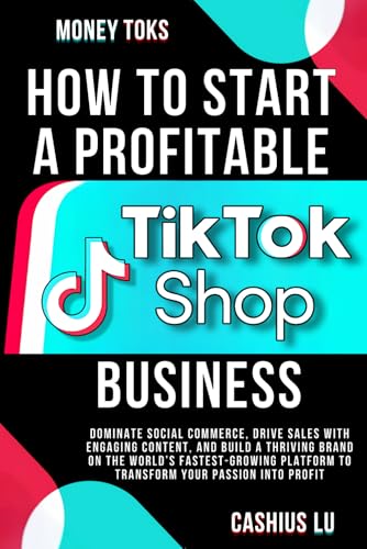 MONEY TOKS How to Start a Profitable TikTok Shop Business